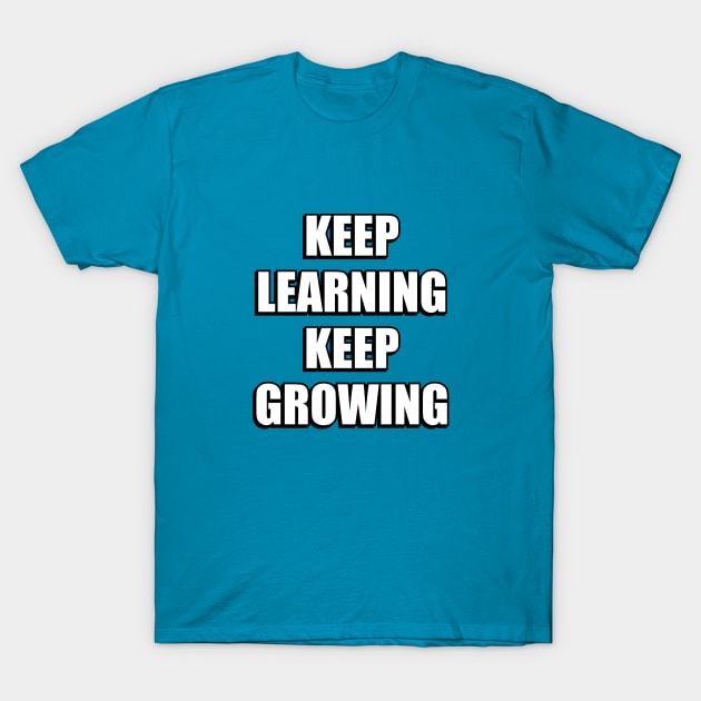 KEEP LEARNING KEEP GROWING T-Shirt by InspireMe